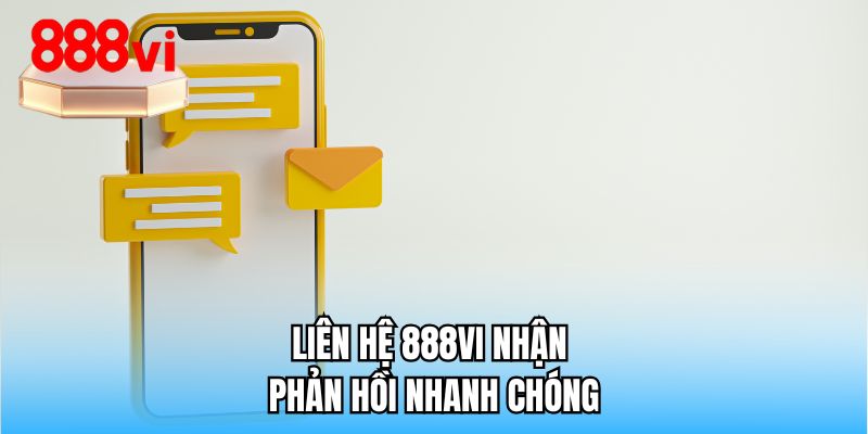 Liên hệ 888VI nhận phản hồi nhanh chóng